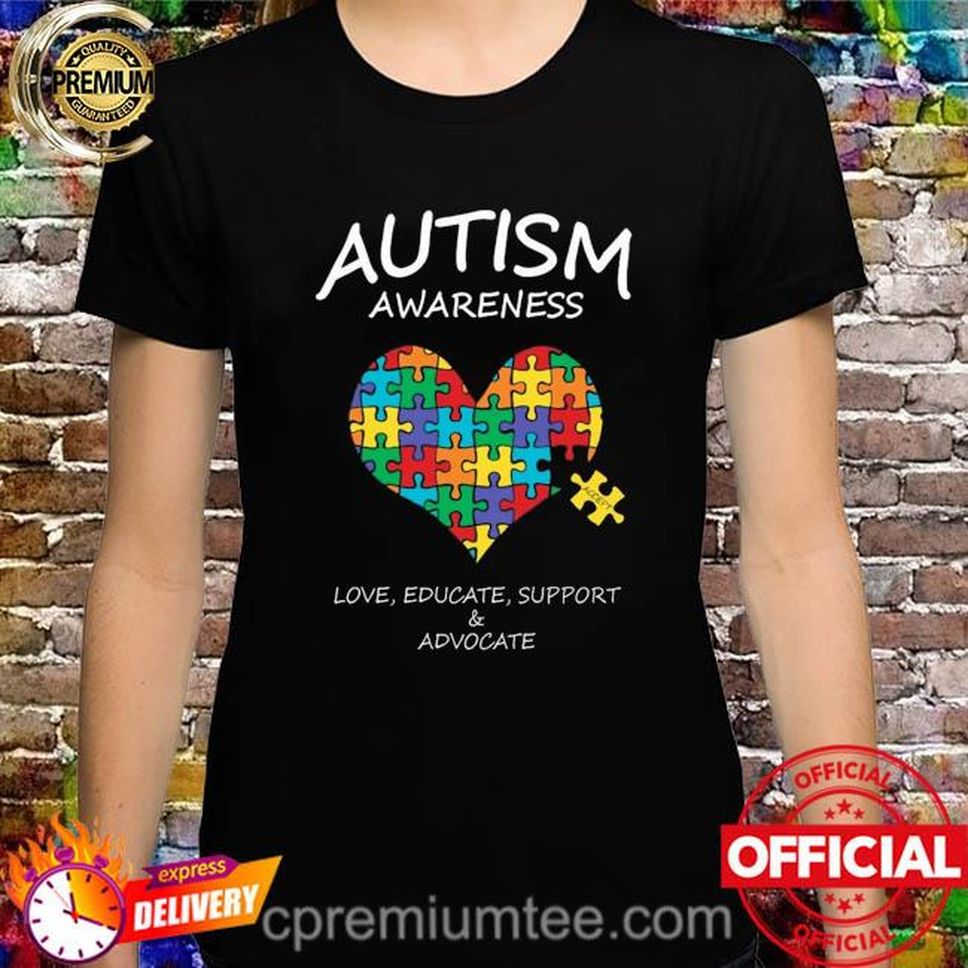 Autism Awareness Love Educate Support And Advocate Heart Shirt