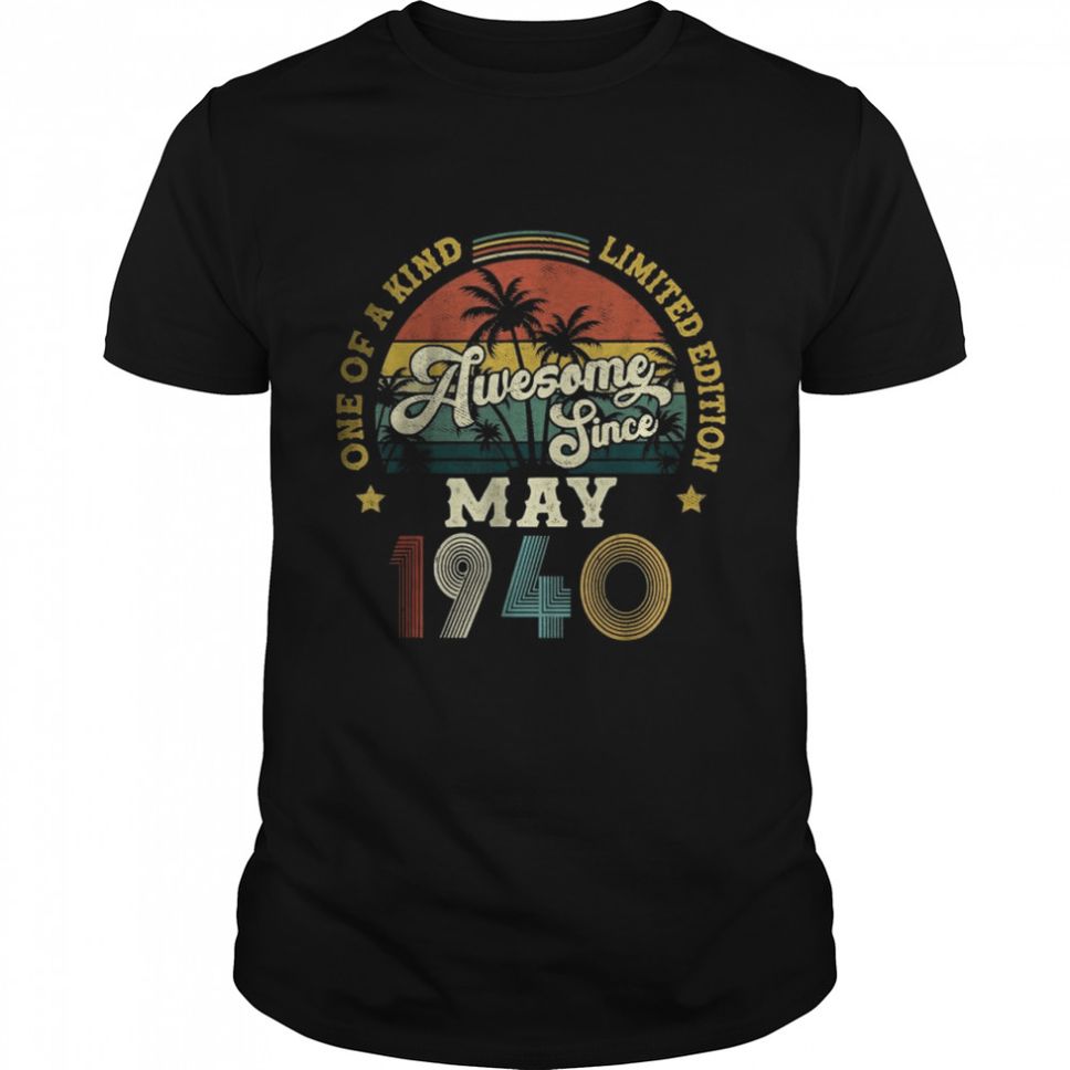 Awesome Since May 1940 One Of A Kind Limited Edition T Shirt