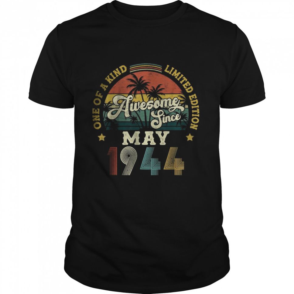 Awesome Since May 1944 One Of A Kind Limited Edition T Shirt