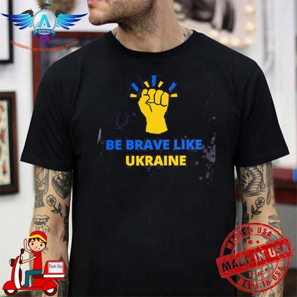Be brave like Ukraine shirt