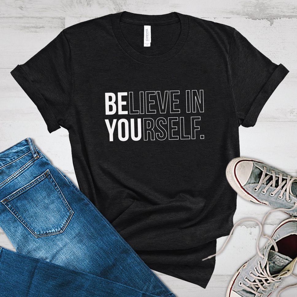 Believe In Yourself Unisex Crewneck TShirt Trendy Tees Be You Shirt Motivational Shirt Inspirational Shirt Gift