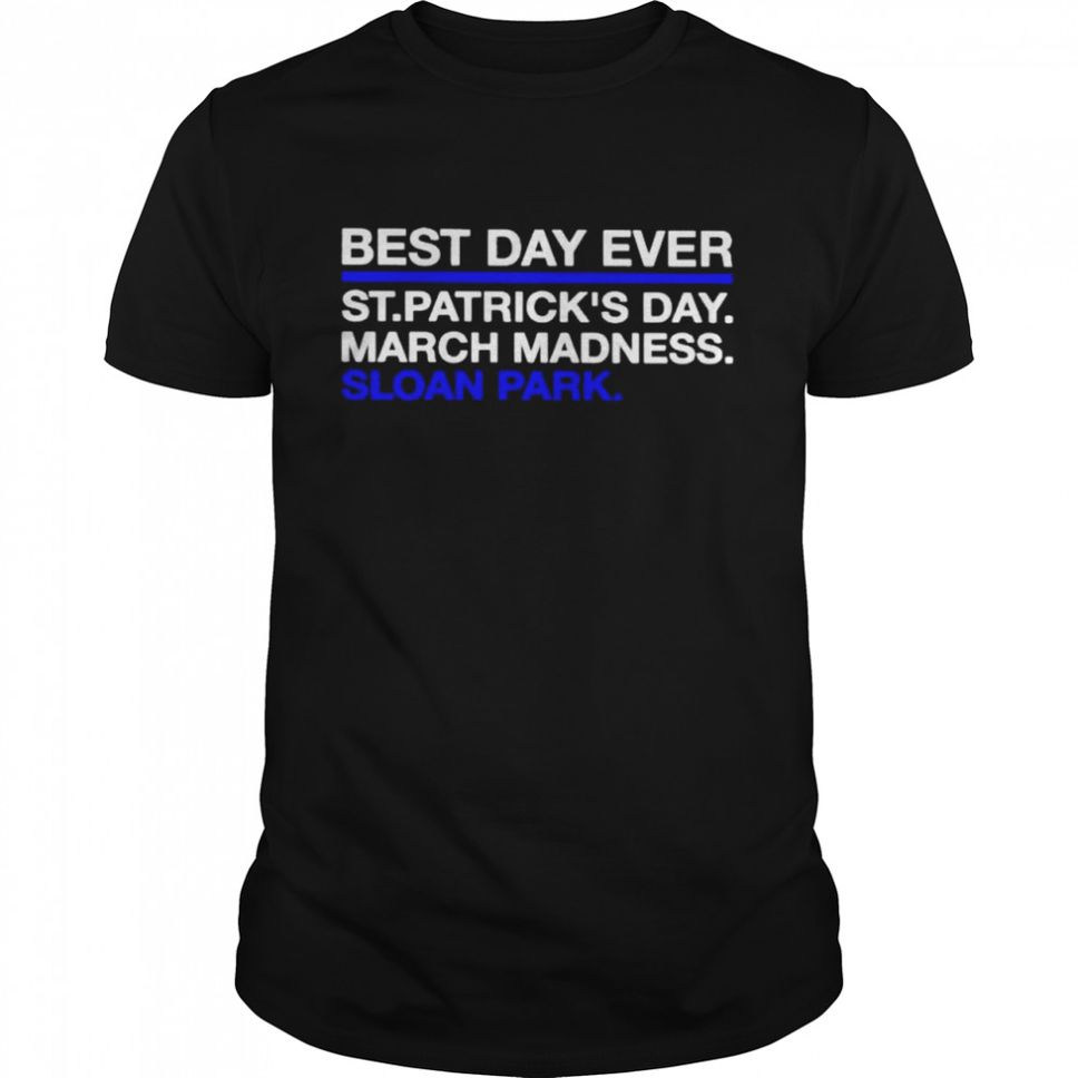 Best day ever St Patricks day march madness sloan park shirt