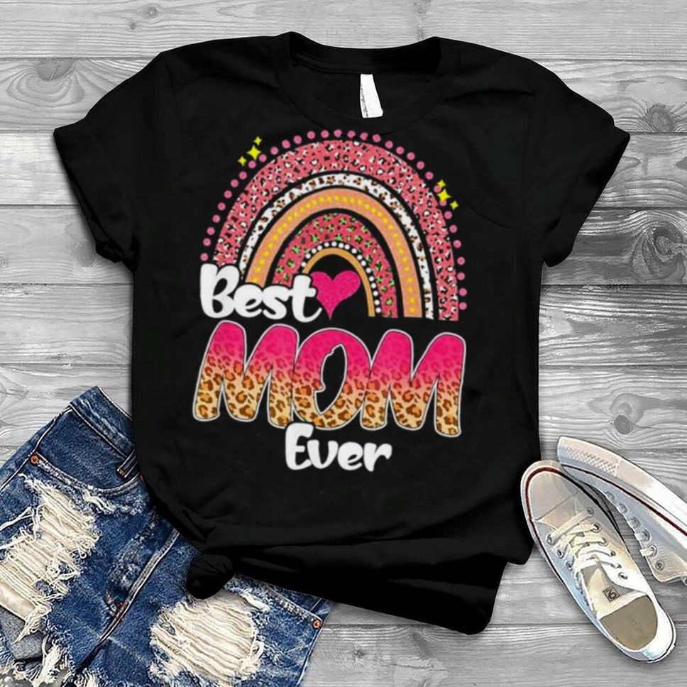 Best Mom Ever Rainbow Cute Mother’s Day Leopard Shirt