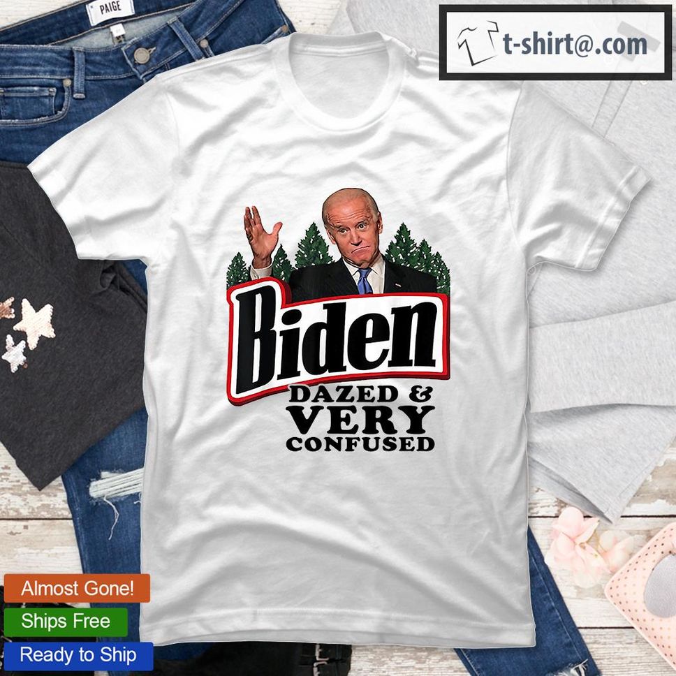 Biden Dazed And Very Confused , Funny Biden Anti Joe Biden Trending T Shirt