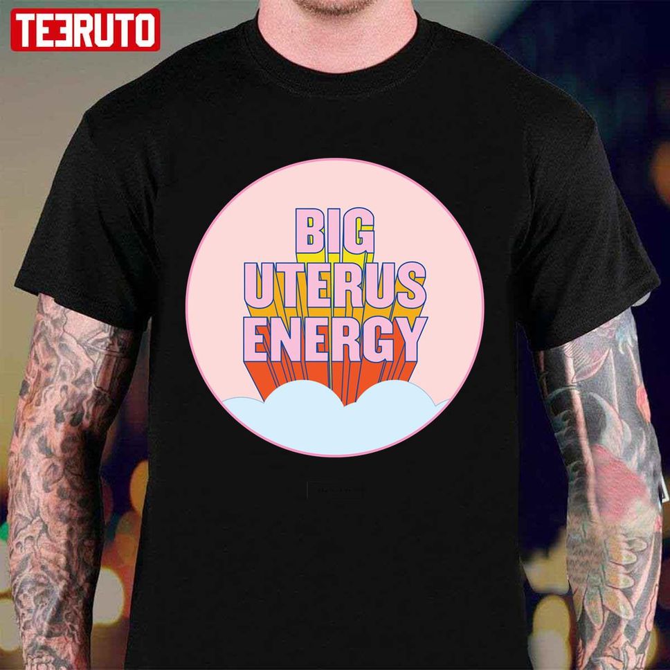 Big Uterus Energy Unisex T Shirt