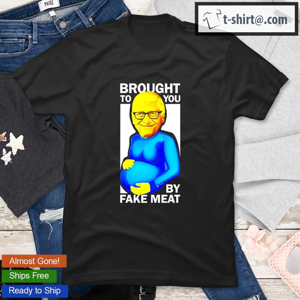 Bill Gates Brought To You By Fake Meat Special Man Special T Shirt