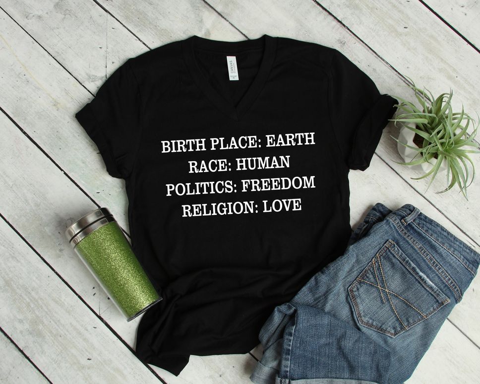 Birth Place Earth Race Human Politics Freedom Religion Love Unisex T Shirt Shirt with sayings Graphics Tee Vote Friendly T Shirt