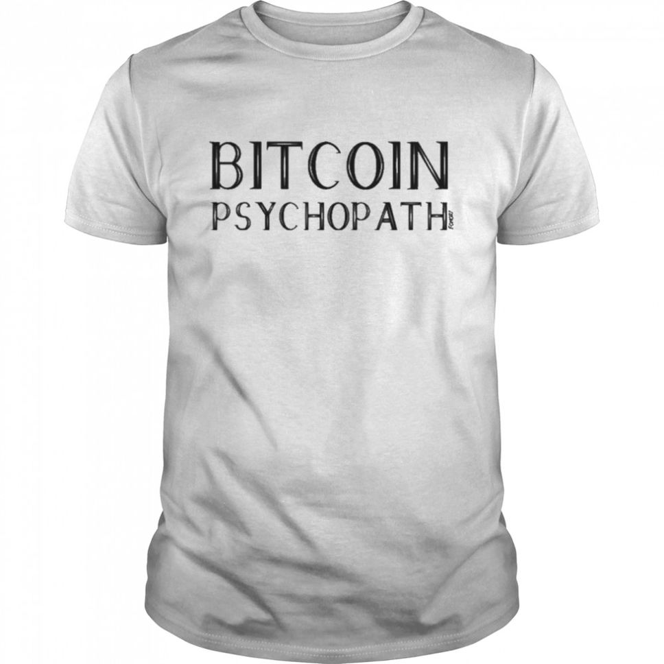 Bitcoin Psychopath Fomo21 Shop Merch TShirt