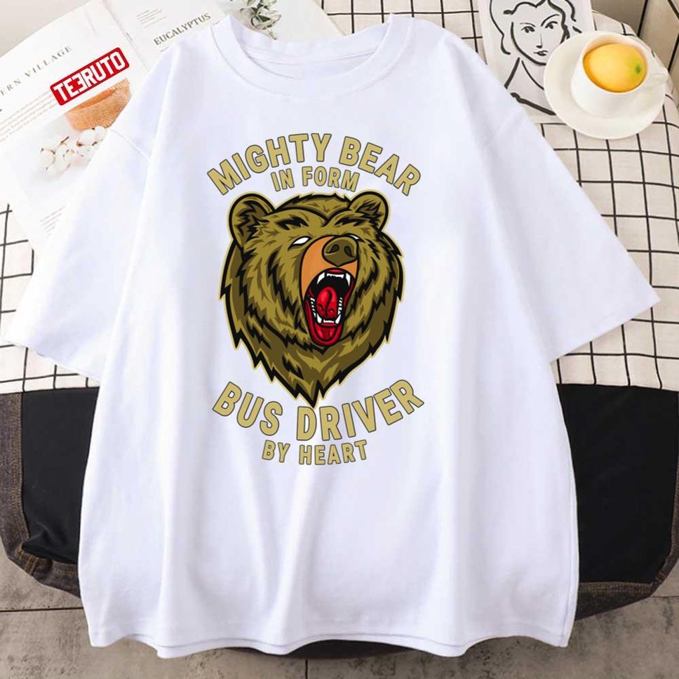 Bus Driver Mighty Bear Chief Executive Officer Quote Unisex T Shirt