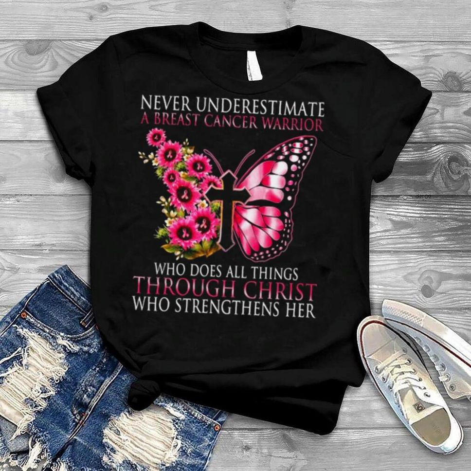 Butterfly Never Underestimate A Breast Cancer Warrior Shirt