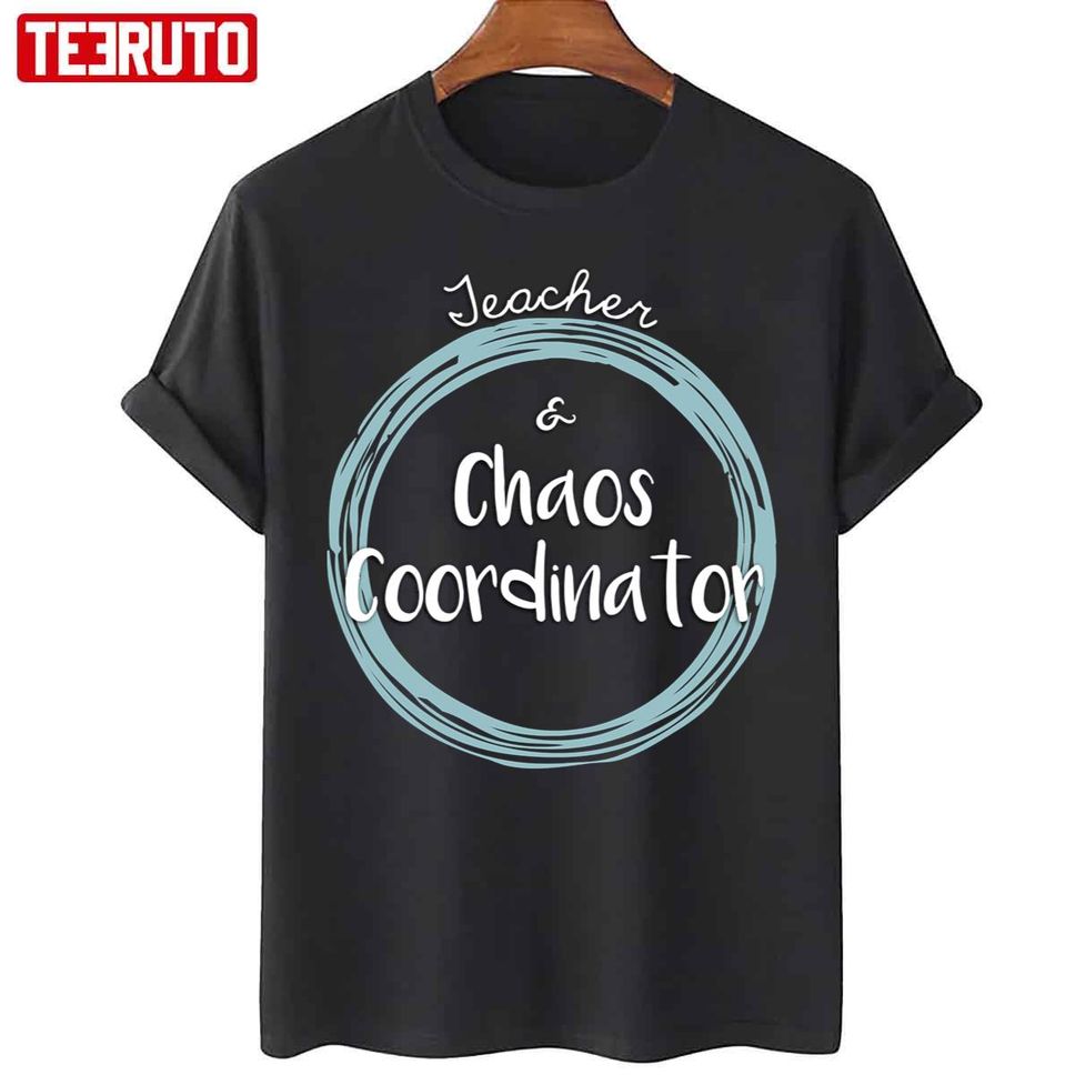 Chaos Coordinator Teacher Unisex T Shirt