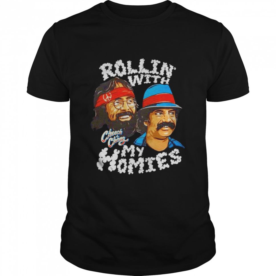 Cheech and Chong Rollin with my homies shirt