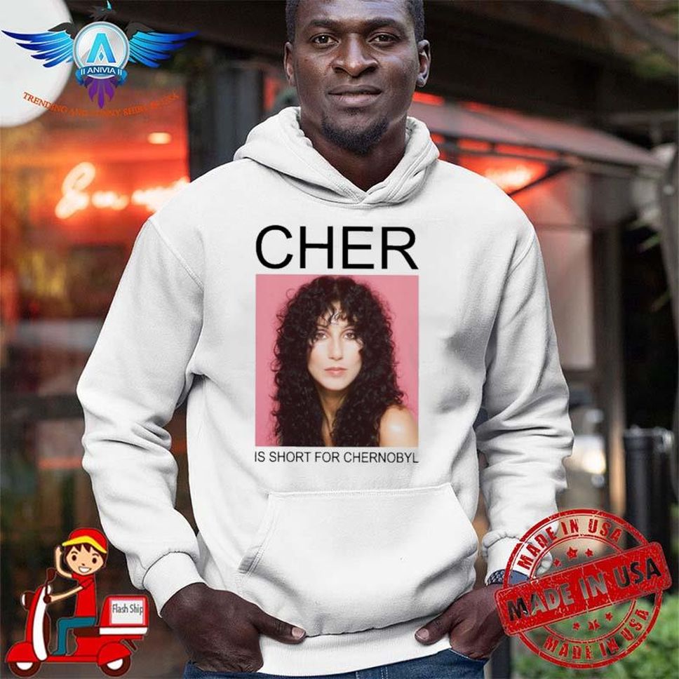 Cher Is Short For Chernobyl Shirts