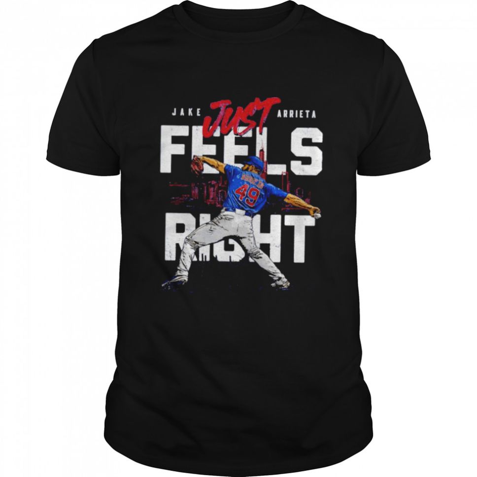 Chicago Cubs Jake Arrieta just feels right signature shirt
