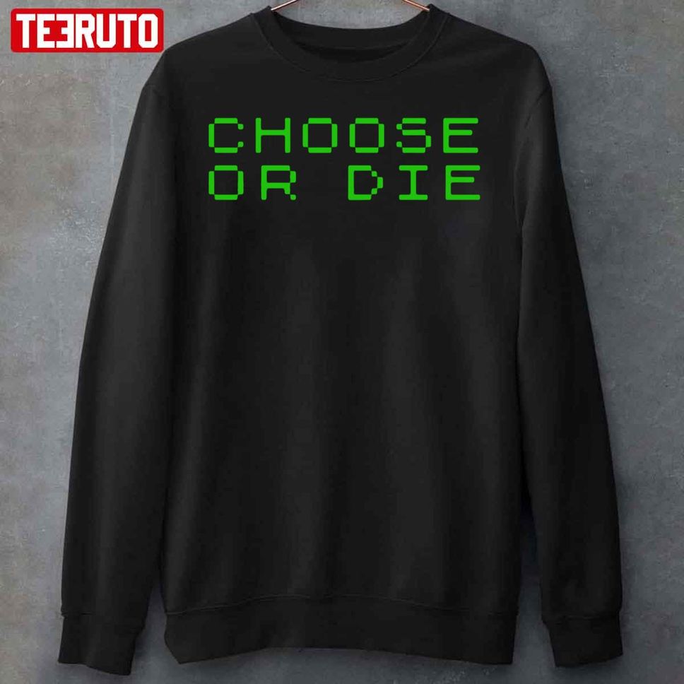 Choose Or Die Deathly Game Font Unisex Sweatshirt