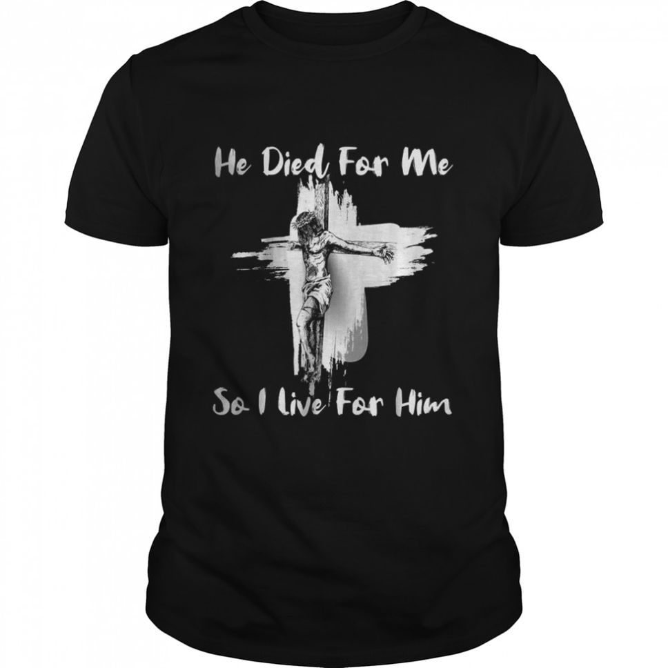 Christian Bible Verse Jesus Died For Me T Shirt