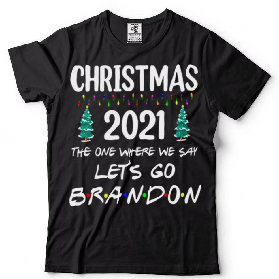Christmas 2021 The One Where We Say Lets Go Brandon Shirt Hoodie, Sweter Shirt