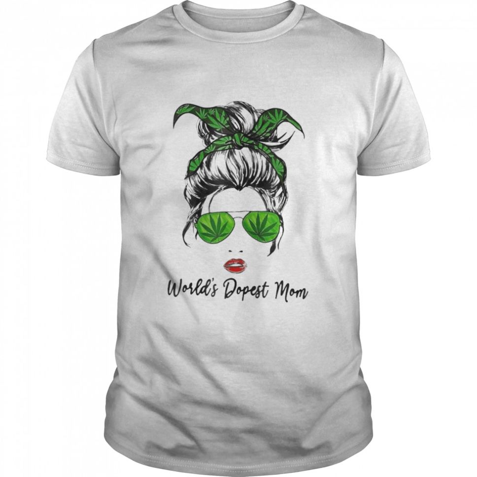 Classy worlds dopest mom messy bun weed leaf mothers day shirt