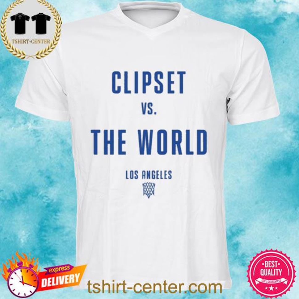 Clipset Vs The World Los Angeles Shirt