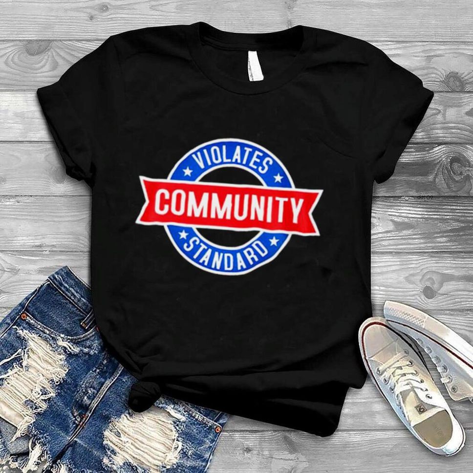Community Violates Standards Shirt
