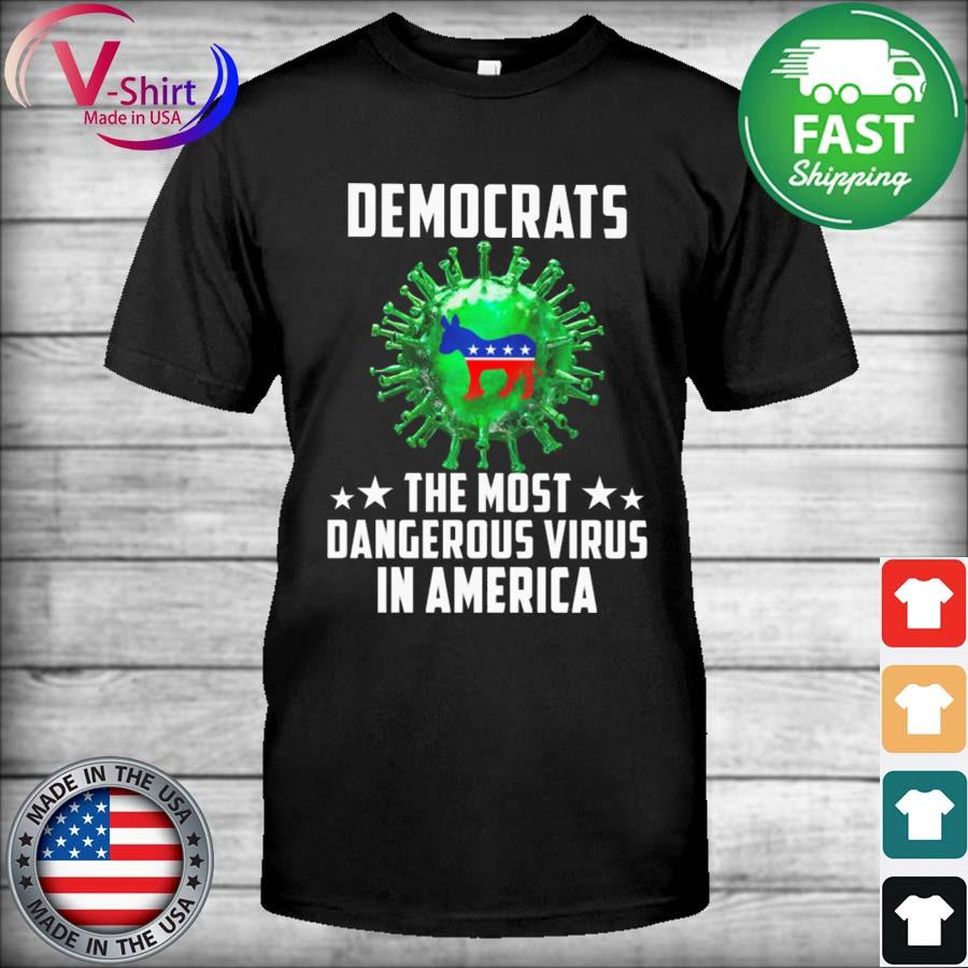 Corona Democrat The Most Dangerous Virus In America Shirt