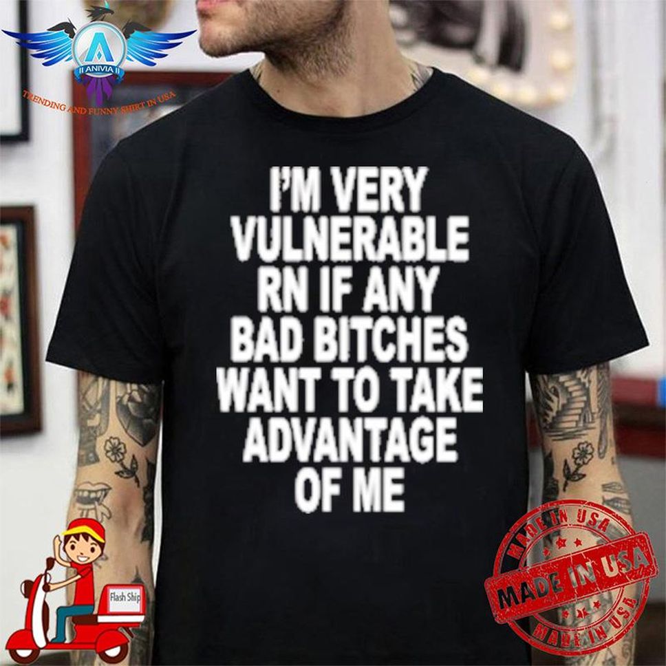 Daquan wiltshire dsg I'm very vulnerable rn if any bad bitches shirt
