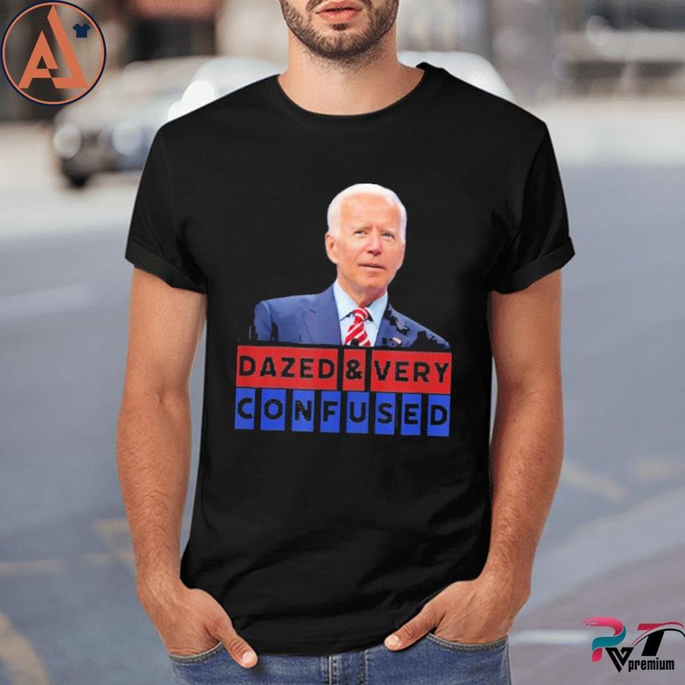 Dazed And Very Confused American President Joe Biden Shirt