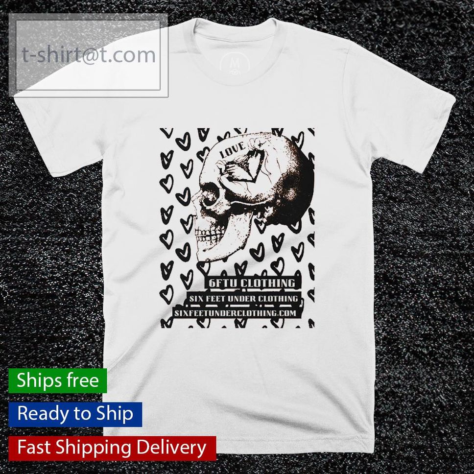 Death Love 6ftu clothing six feet under clothing shirt