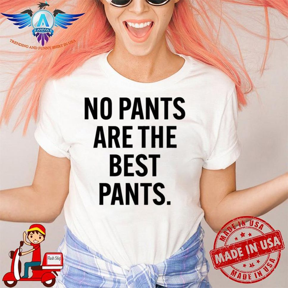 Deb Loves Deplorables No Pants Are The Best Pantss Deb04585800 Shirt