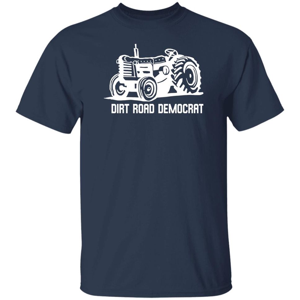 Dirt Road Democrat T Shirt