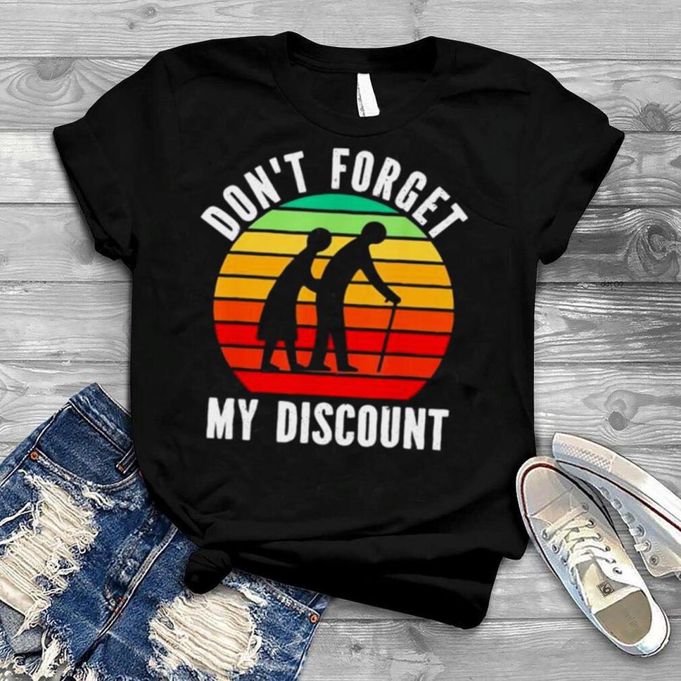 Dont Forget My Discount T Shirt