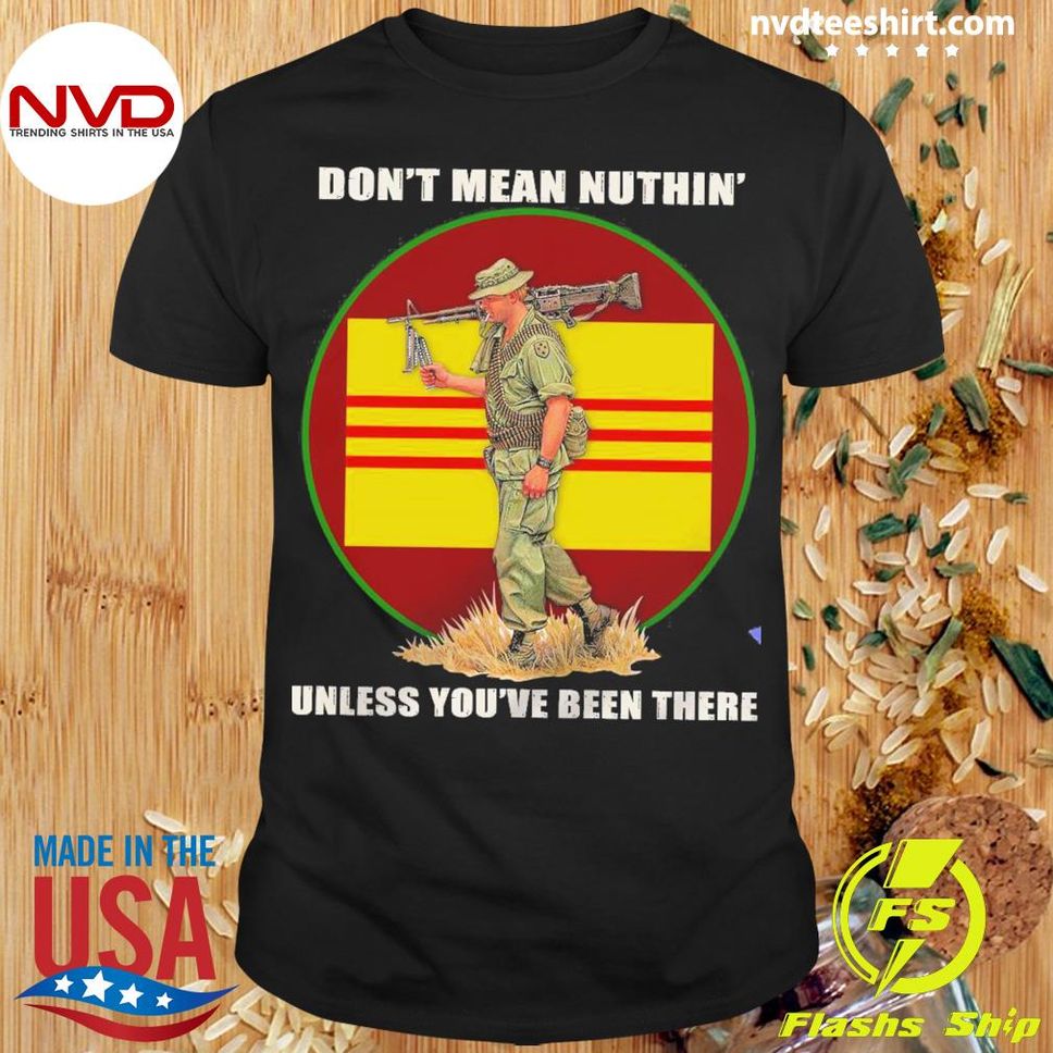Dont Mean Nuthin Unless Youve Been There Shirt