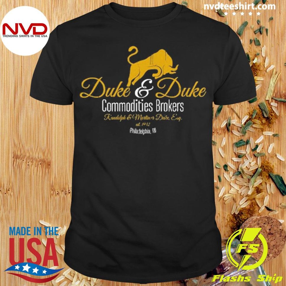 Duke And Duke Commodities Brokers Randolph And Mortimer Duke Esq Est 1932 Philadelphia Pa Shirt