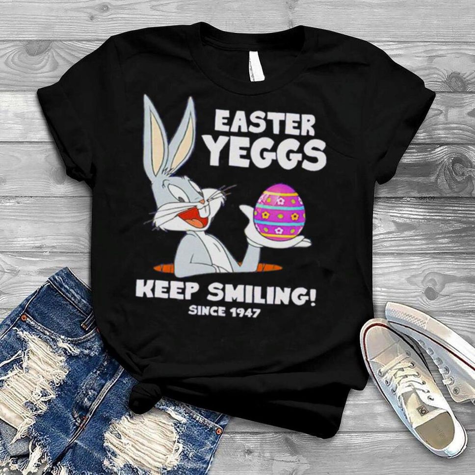 Easter Yeggs Since 1947 Keep Smiling Bugs Bunny Shirt