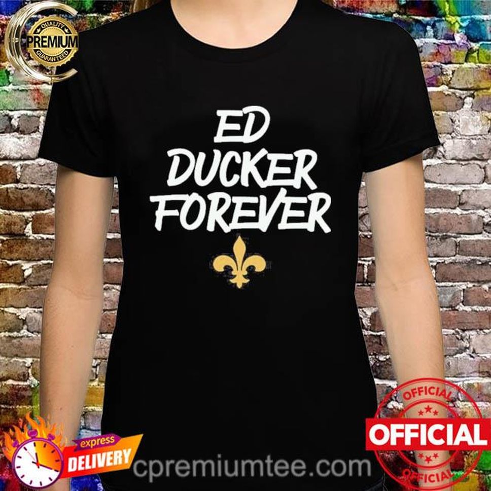Ed Ducker Forever Shirt