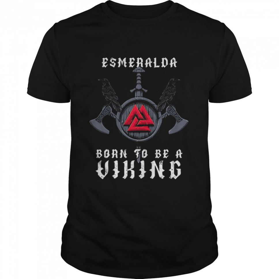 Esmeralda Born To Be A Viking Personalisiert Shirt