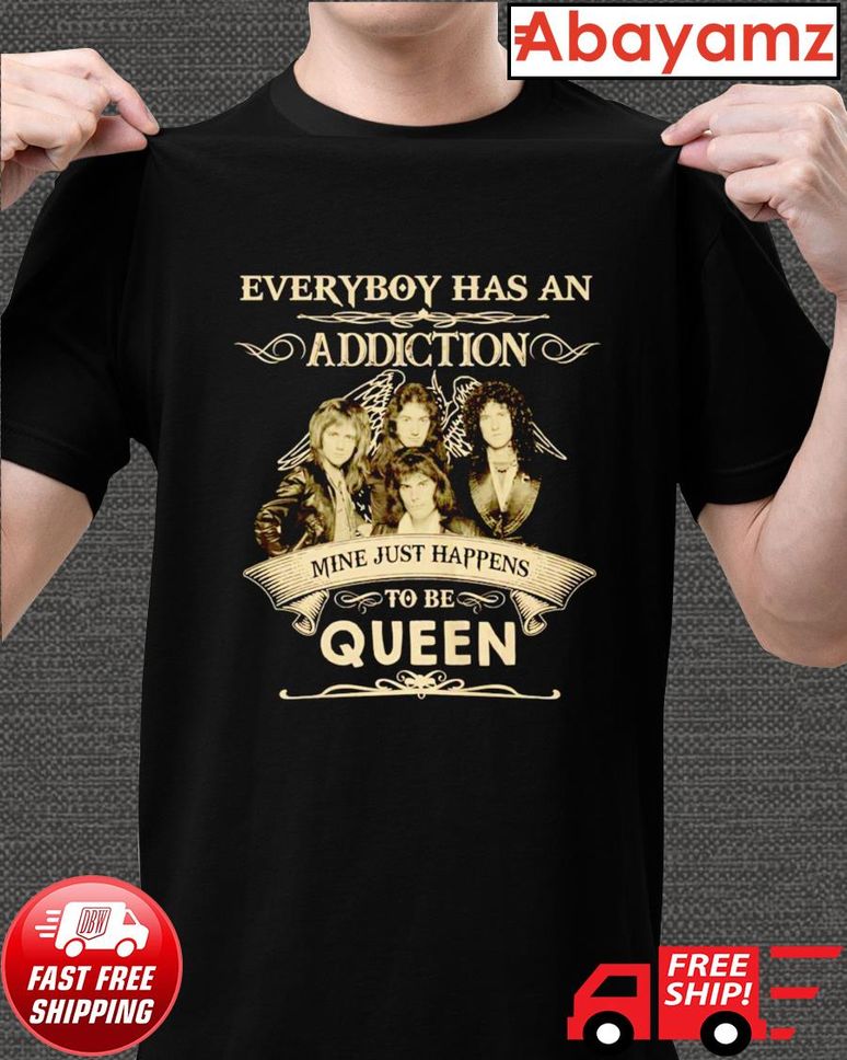 Everyboy has an addiction mine just happens to be Queen shirt