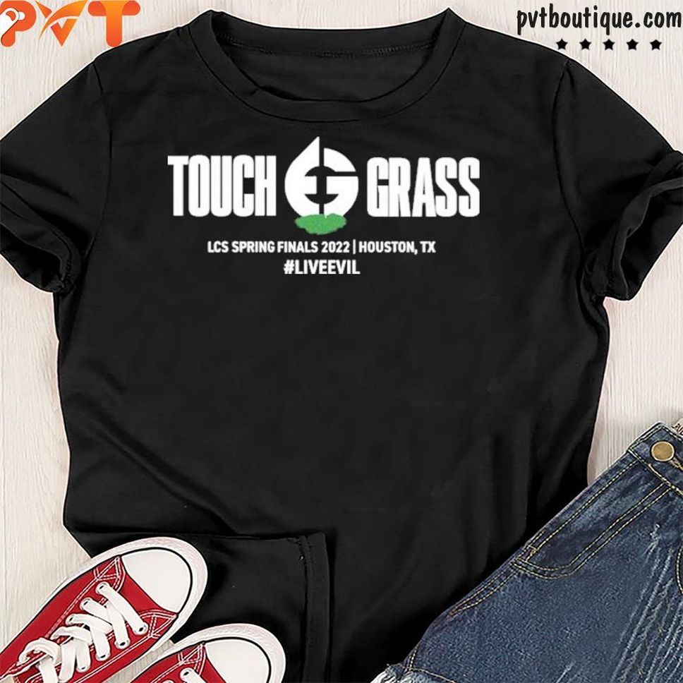 Evil Geniuses Store Touch Grass Lcs Spring Finals 2022 #liveevil Shirt