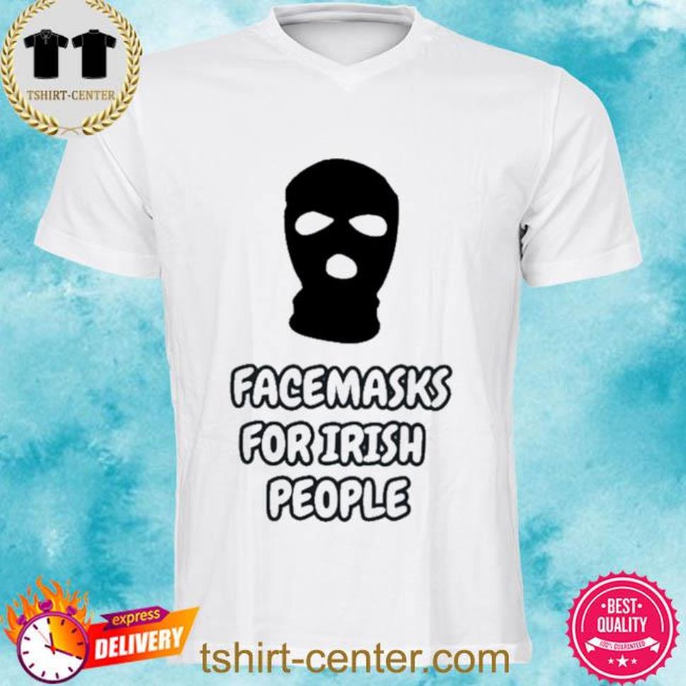 Facemasks For Irish People Shirt