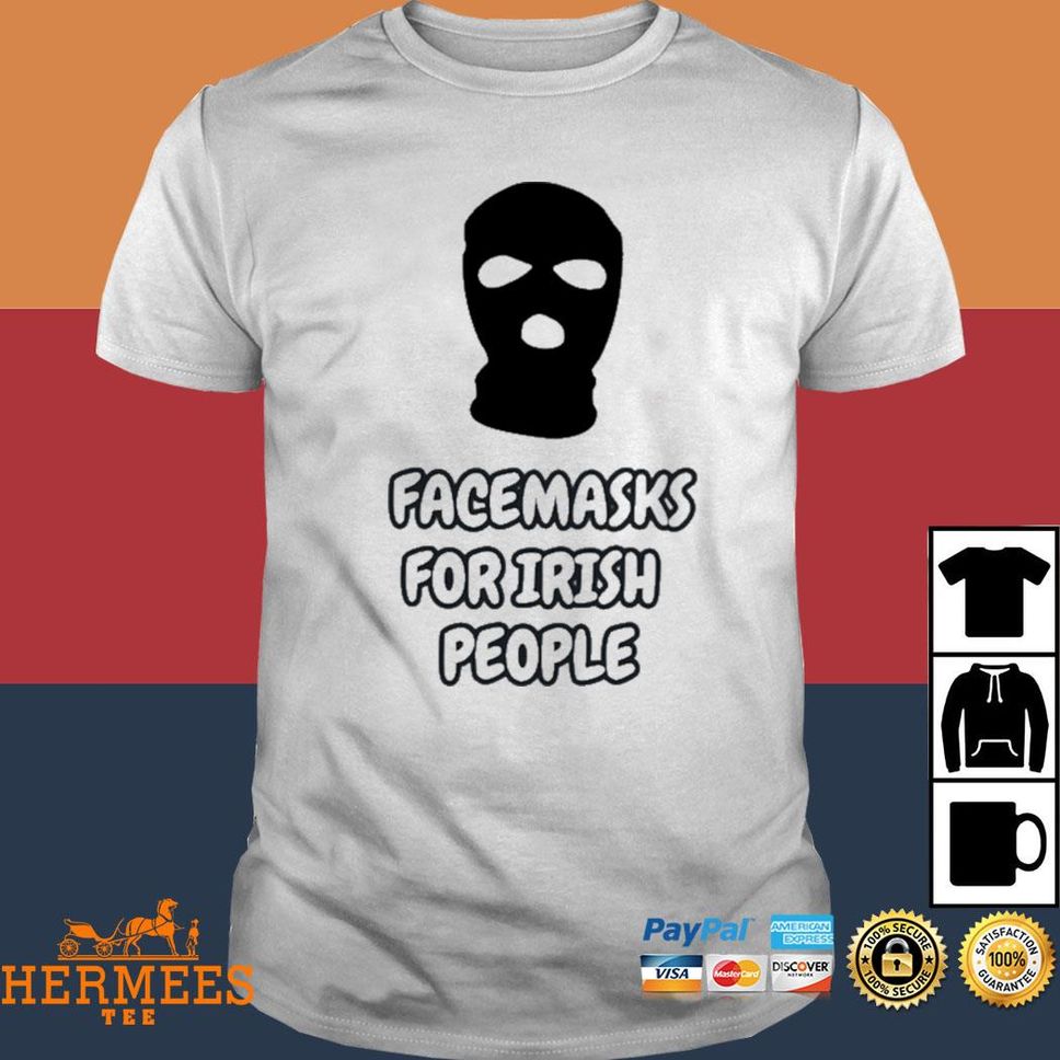 Facemasks For Irish People T Shirt