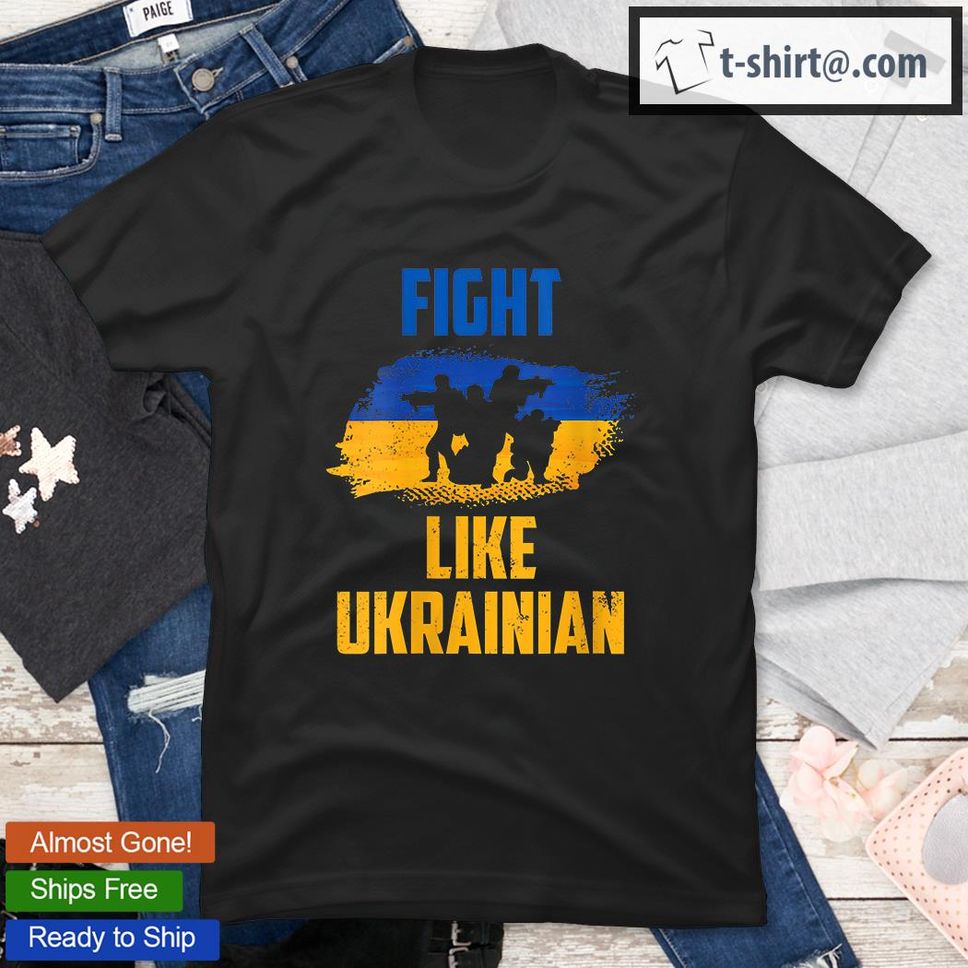 Fight Like Ukrainian Shirt Ukraine Support Warriors Patriot TShirt