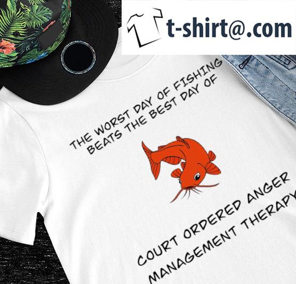 Fishing The Worst Day Of Fishing Beats The Best Day Of Court Ordered Anger Management Therapy Sticker Shirt
