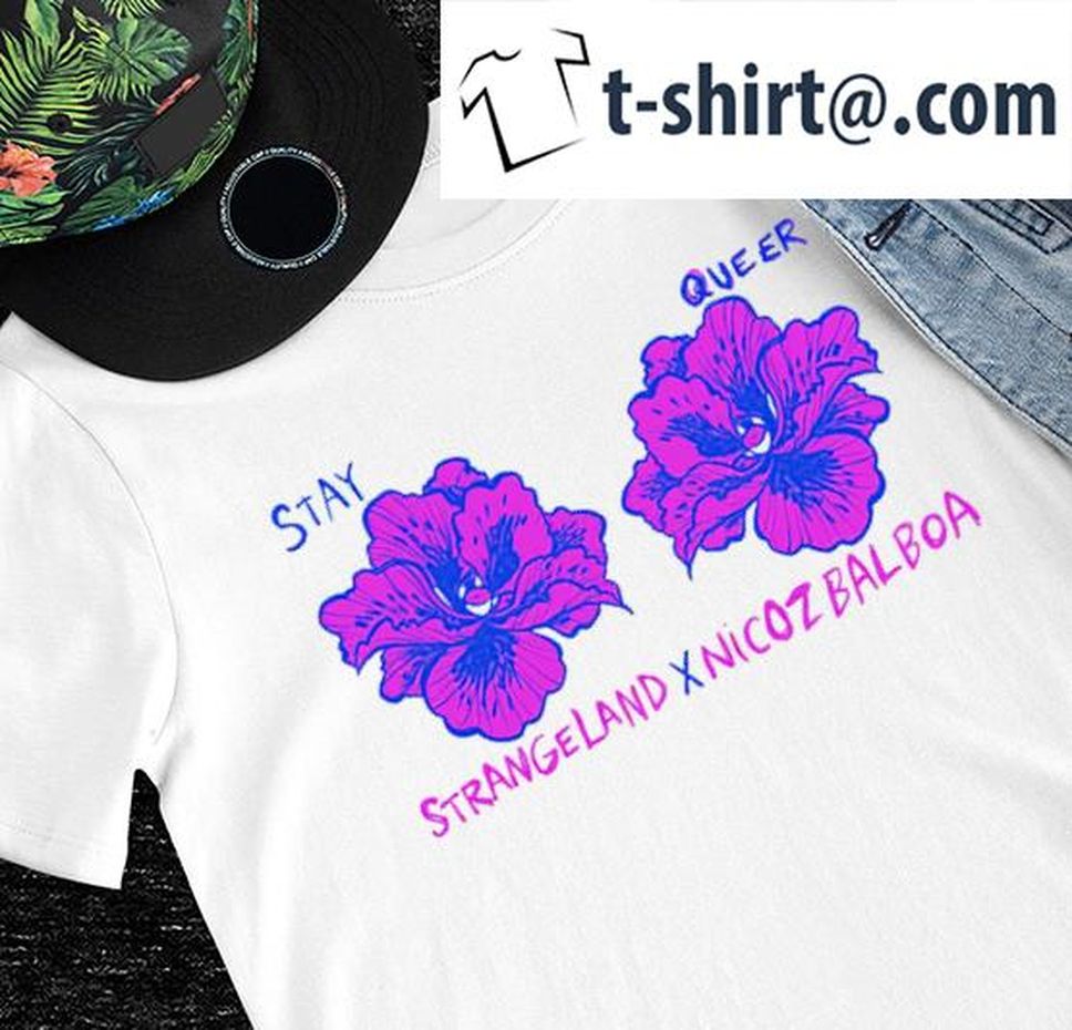 Flower stay queer Strangeland X Nicoz Balboa shirt