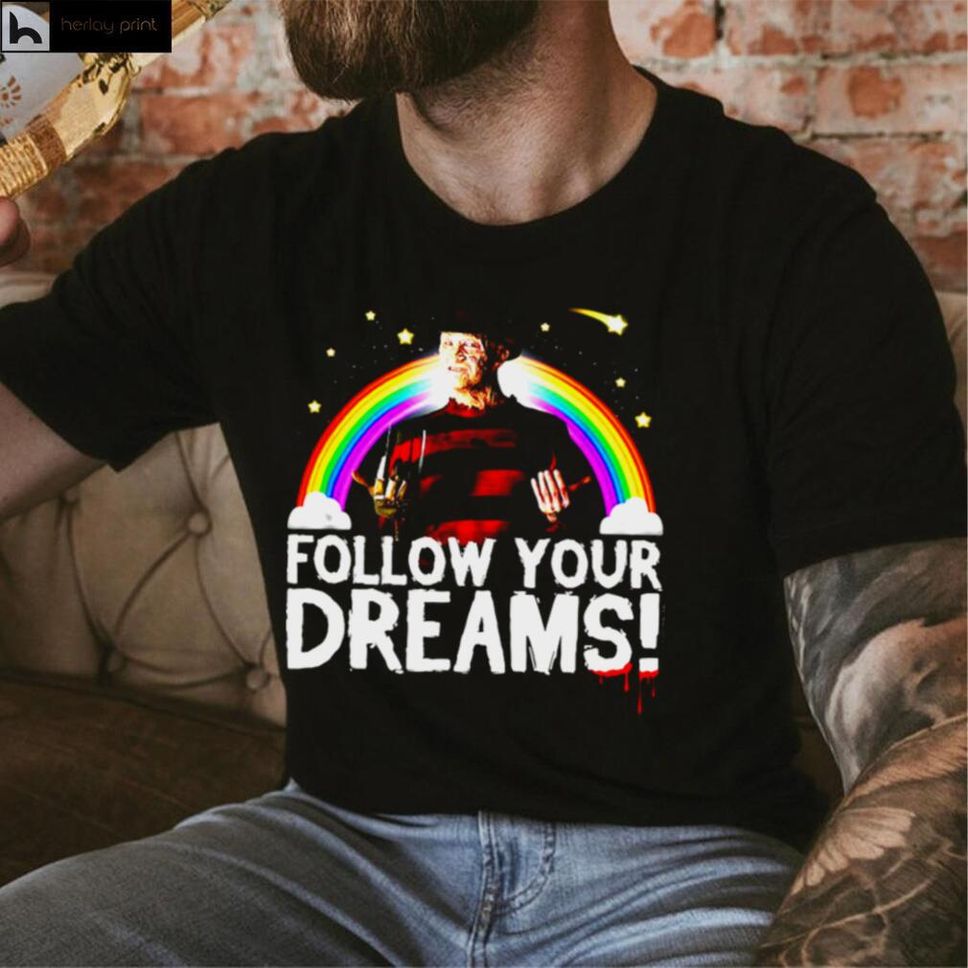 Follow Your Dreams Nightmare On Elm Street T shirt
