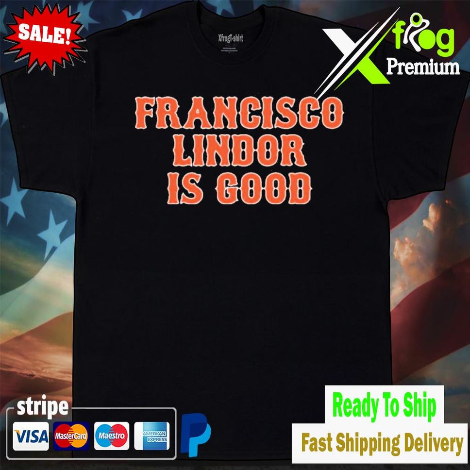 Francisco Lindor Is Good Shirt Tshirtblack