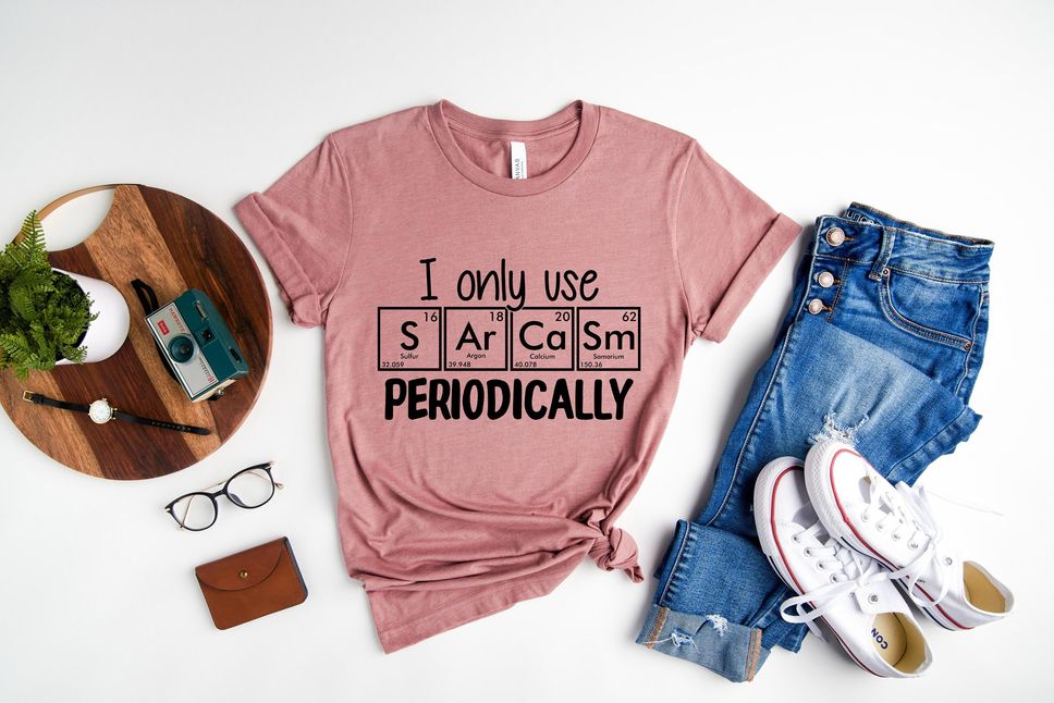 Funny Chemistry Shirt Sarcastic T Shirt Funny Science Shirt Sarcastic Chemistry T Shirt I Only Use Sarcasm Periodically T Shirt