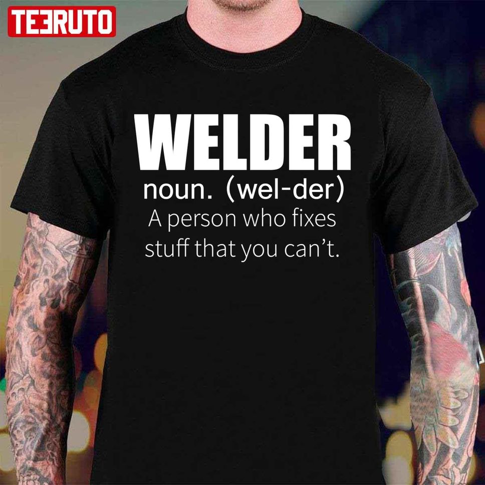Funny Welder Definition T Shirt Unisex T Shirt