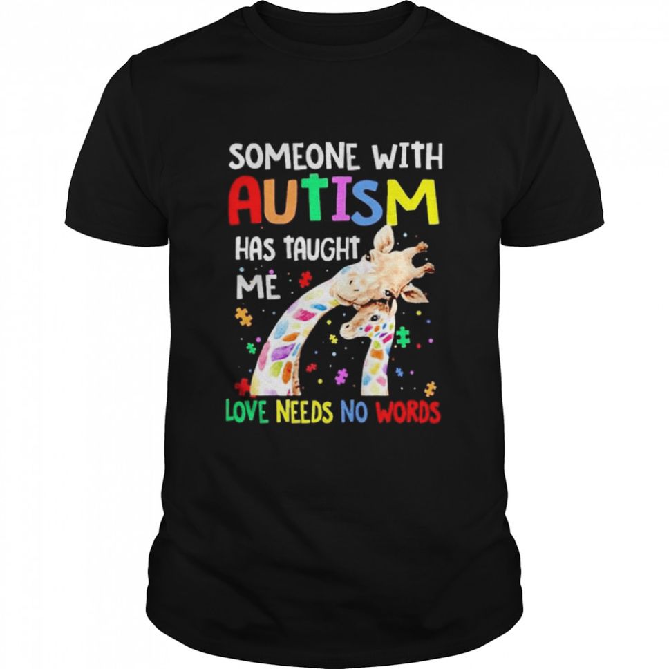 Giraffe Someone With Autism Has Taught Me Shirt