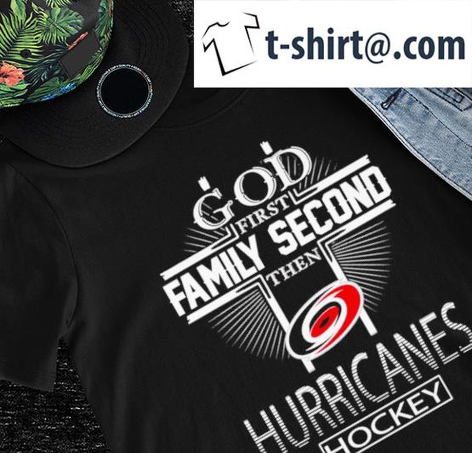 God first family second then Carolina Hurricanes hockey 2022 shirt