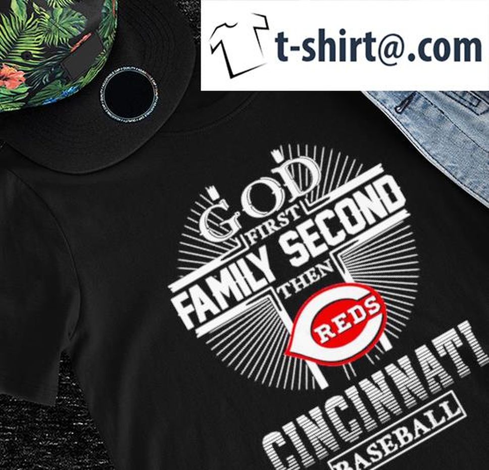 God first family second then Cincinnati Reds baseball 2022 shirt